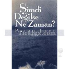 Şimdi Değilse Ne Zaman? | Primo Levi