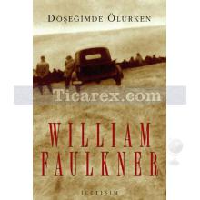 Döşeğimde Ölürken | William Faulkner