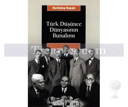 Türk Düşünce Dünyasının Bunalımı | Kurtuluş Kayalı - Resim 1
