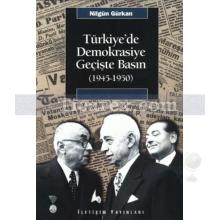 Türkiye'de Demokrasiye Geçişte Basın (1945-1950) | Nilgün Gürkan