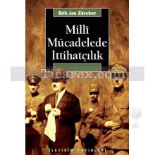 Millî Mücadelede İttihatçılık | Erik Jan Zürcher