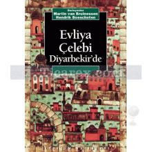 Evliya Çelebi Diyarbekir'de | Derleme (Hendrik Boeschoten , Martin van Bruinessen)