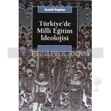 Türkiye'de Milli Eğitim İdeolojisi | ve Siyasal Toplumsallaşma Üzerindeki Etkisi | İsmail Kaplan