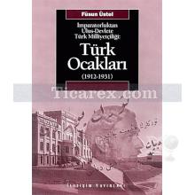 İmparatorluktan Ulus-Devlete Türk Milliyetçiliği: - Türk Ocakları 1912-1931 | Füsun Üstel