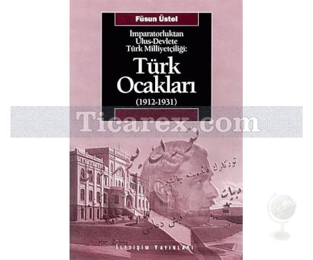 İmparatorluktan Ulus-Devlete Türk Milliyetçiliği: - Türk Ocakları 1912-1931 | Füsun Üstel - Resim 1
