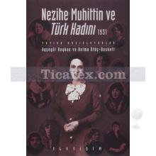Nezihe Muhittin ve Türk Kadını | Türk Feminizminin düşünsel kökenleri ve feminist tarih yazıcılığından bir örnek | Ayşegül Baykan, Belma Ötüş-Baskett