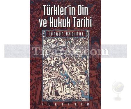 Türkler'in Din ve Hukuk Tarihi | Turgut Akpınar - Resim 1