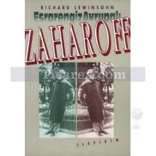 Zaharoff-Esrarengiz Avrupalı | Richard Lewinsohn