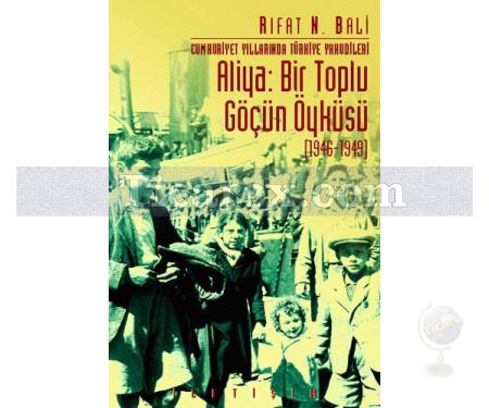 Cumhuriyet Yıllarında Türkiye Yahudileri - Aliya: Bir Toplu Göçün Öyküsü (1946-1949) | Rıfat N. Bali - Resim 1