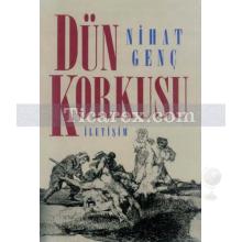 Dün Korkusu | Nihat Genç