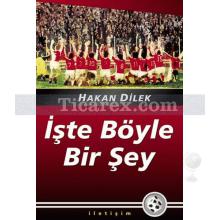 İşte Böyle Bir Şey | Hakan Dilek