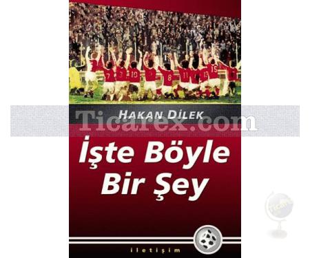 İşte Böyle Bir Şey | Hakan Dilek - Resim 1