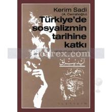Türkiye'de Sosyalizmin Tarihine Katkı | Kerim Sadi