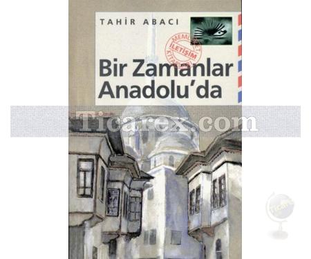 Bir Zamanlar Anadolu'da | Tahir Abacı - Resim 1