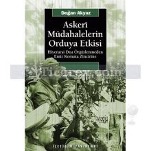 Askerî Müdahalelerin Orduya Etkisi | Hiyerarşi Dışı Örgütlenmeden Emir Komuta Zincirine | Doğan Akyaz