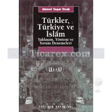 Türkler, Türkiye ve İslam | Yaklaşım, Yöntem ve Yorum Denemeleri | Ahmet Yaşar Ocak