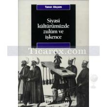 Siyasi Kültürümüzde Zulüm ve İşkence | Taner Akçam