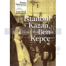 İstanbul Kazan Ben Kepçe | Sermet Muhtar Alus