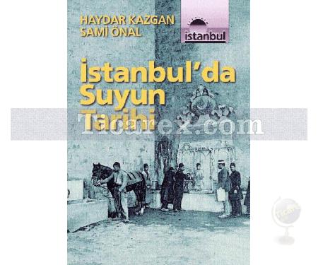 İstanbul'da Suyun Tarihi | Haydar Kazgan, Sami Önal - Resim 1