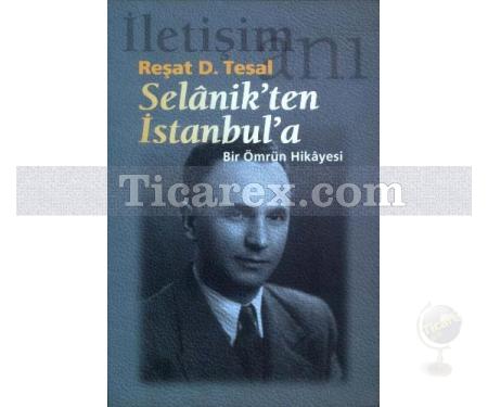 Selanik'ten İstanbul'a | Bir Ömrün Hikâyesi | Reşat D. Tesal - Resim 1