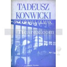 Polonyalı Olmak | Tadeusz Konwicki