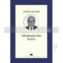 Tahtakuşlar'dan Paris'e | Hasan Kudar