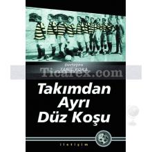 Takımdan Ayrı Düz Koşu | Derleme