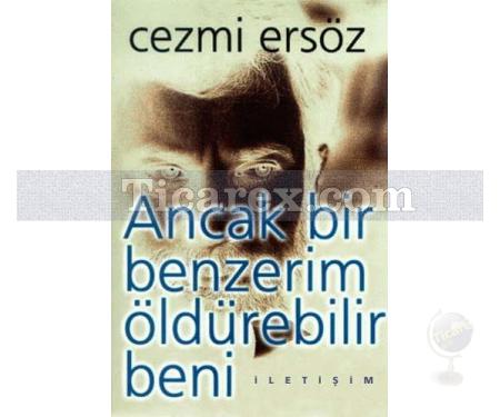 Ancak Bir Benzerim Öldürebilir Beni | Cezmi Ersöz - Resim 1