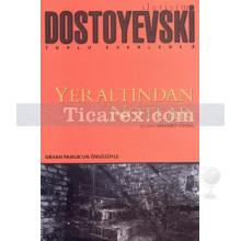 Yeraltından Notlar | Fyodor Mihayloviç Dostoyevski