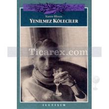 Yenilmez Köleciler | Karen Blixen