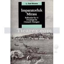 İmparatorluk Mirası | Balkanlar'da ve Ortadoğu'da Osmanlı Damgası | L. Carl Brown