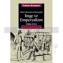 İkinci Meşrutiyet Basınında - İmge ve Emperyalizm | 1908-1911 | Palmira Brummet