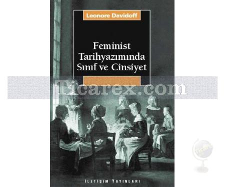 Feminist Tarihyazımında Sınıf ve Cinsiyet | Leonore Davidoff - Resim 1
