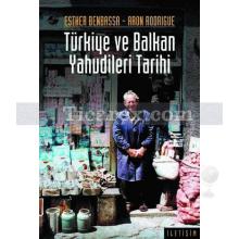 Türkiye ve Balkan Yahudileri Tarihi | 14.-20. yüzyıllar | Aron Rodrigue, Esther Benbassa
