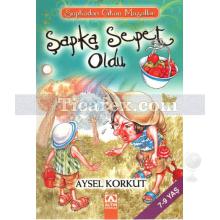 Şapka Sepet Oldu | Şapkadan Çıkan Masallar | Aysel Korkut