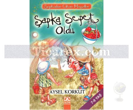 Şapka Sepet Oldu | Şapkadan Çıkan Masallar | Aysel Korkut - Resim 1