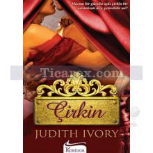 Çirkin | Judith Ivory