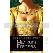 Mahkum Prenses | Philippa Gregory