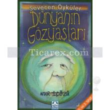 Dünyanın Gözyaşları | Sevecen Öyküler | Nur İçözü