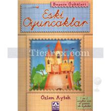 Eski Oyuncaklar | Başucu Öyküleri | Özlem Aytek