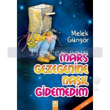 Mars Gezegenine Nasıl Gidemedim | Melek Güngör