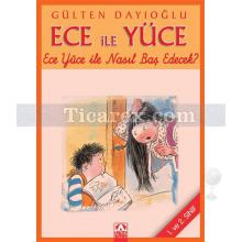 Ece ile Yüce - Ece Yüce ile Nasıl Baş Edecek? | Gülten Dayıoğlu