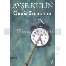 Geniş Zamanlar | Ayşe Kulin