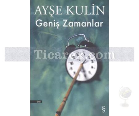 Geniş Zamanlar | Ayşe Kulin - Resim 1