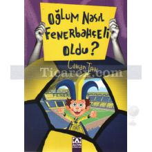 Oğlum Nasıl Fenerbahçeli Oldu? | Canan Tan