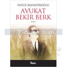 Avukat Bekir Berk | Yavuz Bahadıroğlu