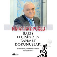 Barış Elçisinden Rahmet Dokunuşları | Nihat Hatipoğlu