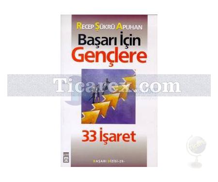 Başarı İçin Gençlere 33 İşaret | Recep Şükrü Apuhan - Resim 1