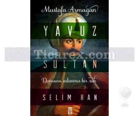 Yavuz Sultan Selim Han | Mustafa Armağan - Resim 1
