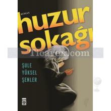 Huzur Sokağı | Şule Yüksel Şenler